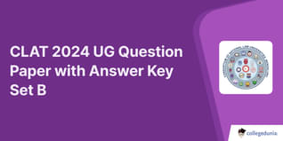 CLAT UG Question Paper 2024 Set B (Available)- Download Solutions and Answer Key pdf
